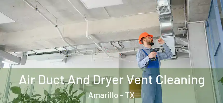  Air Duct And Dryer Vent Cleaning Amarillo - TX