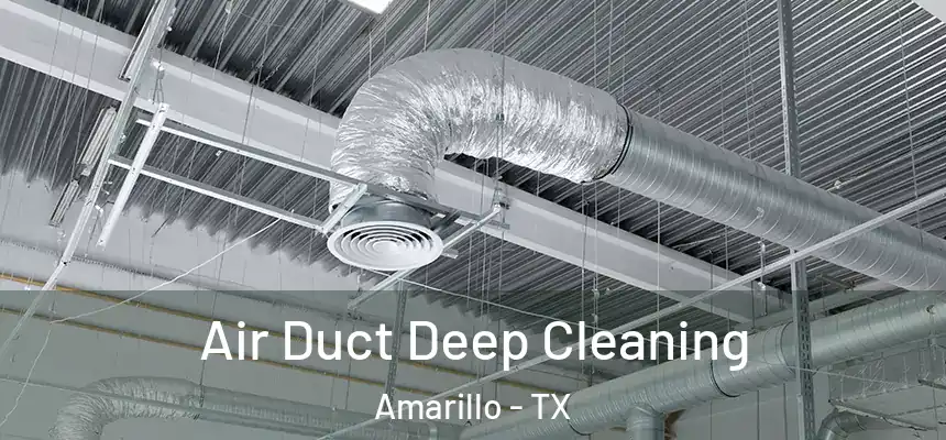Air Duct Deep Cleaning Amarillo - TX