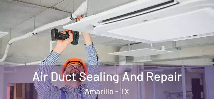  Air Duct Sealing And Repair Amarillo - TX