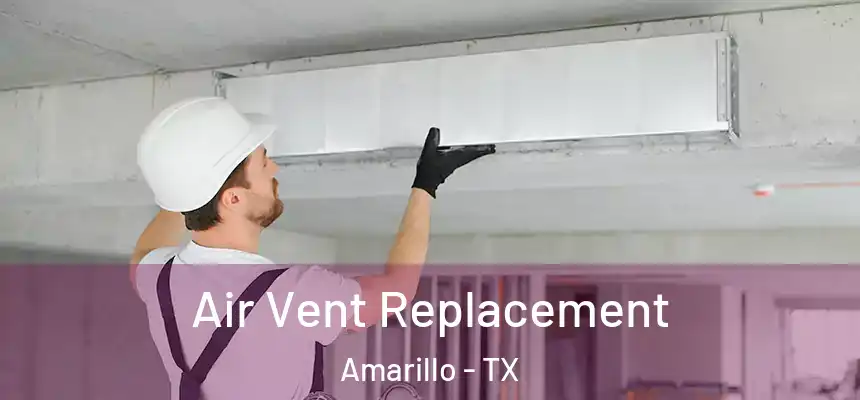  Air Vent Replacement Amarillo - TX