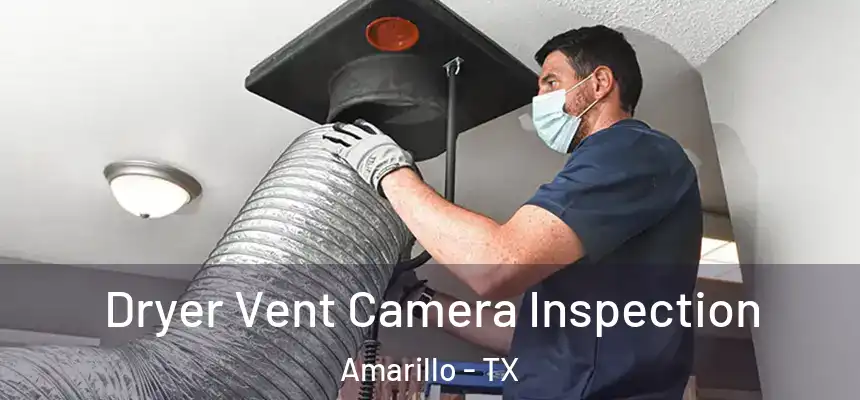  Dryer Vent Camera Inspection Amarillo - TX