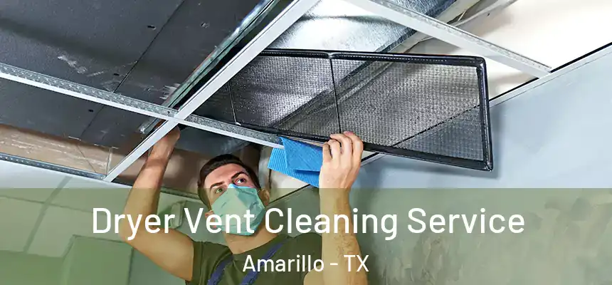  Dryer Vent Cleaning Service Amarillo - TX