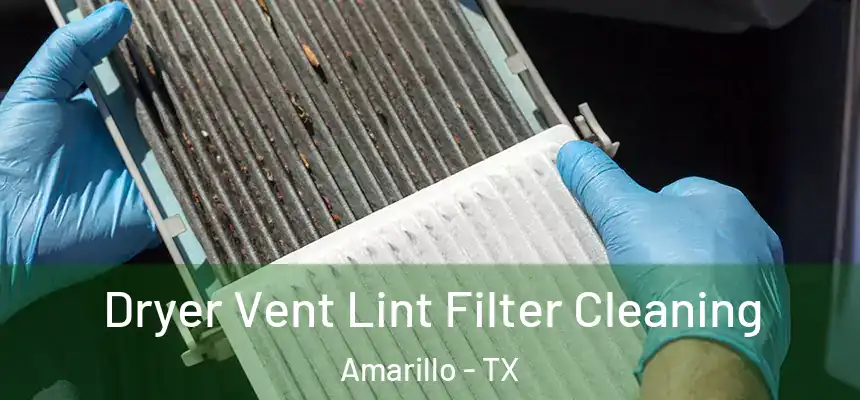 Dryer Vent Lint Filter Cleaning Amarillo - TX