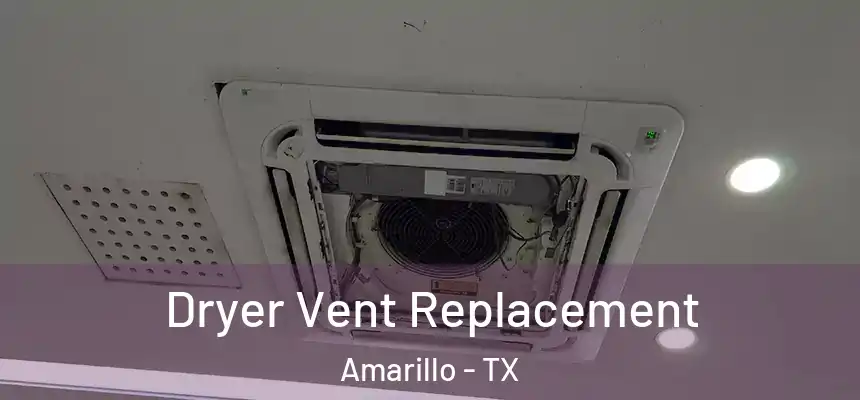  Dryer Vent Replacement Amarillo - TX