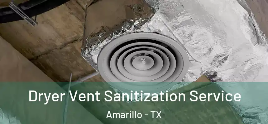 Dryer Vent Sanitization Service Amarillo - TX