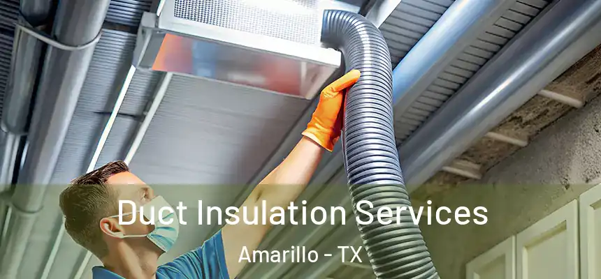  Duct Insulation Services Amarillo - TX