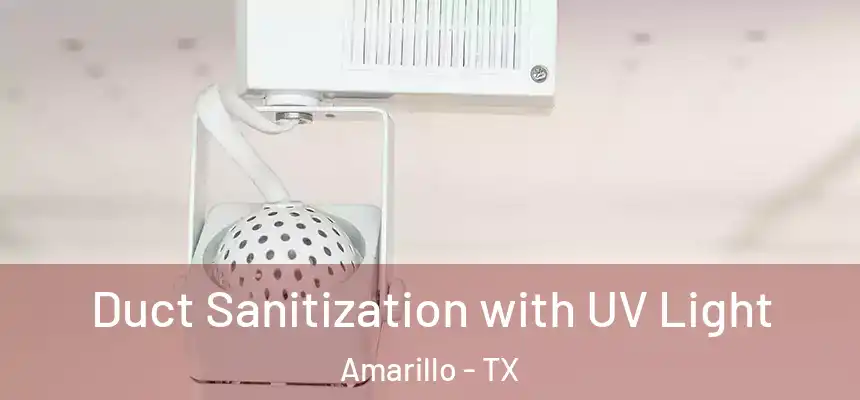 Duct Sanitization with UV Light Amarillo - TX