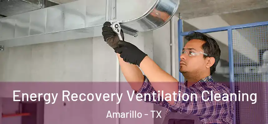 Energy Recovery Ventilation Cleaning Amarillo - TX