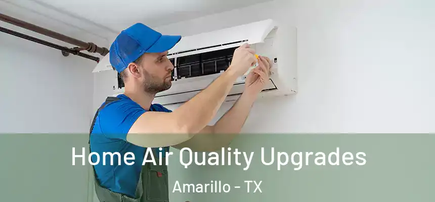  Home Air Quality Upgrades Amarillo - TX