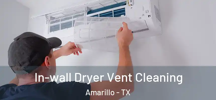 In-wall Dryer Vent Cleaning Amarillo - TX