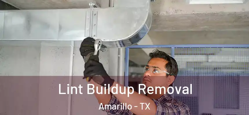 Lint Buildup Removal Amarillo - TX