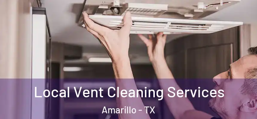  Local Vent Cleaning Services Amarillo - TX