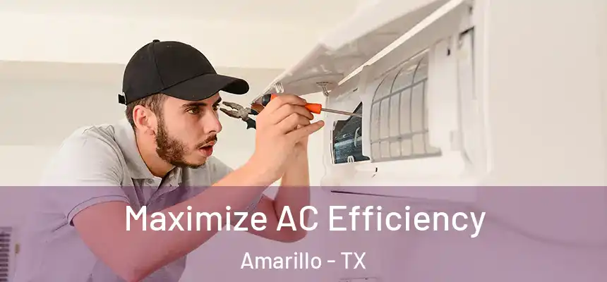 Maximize AC Efficiency Amarillo - TX