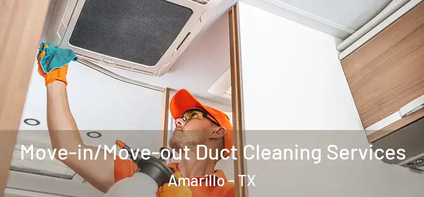 Move-in/Move-out Duct Cleaning Services Amarillo - TX