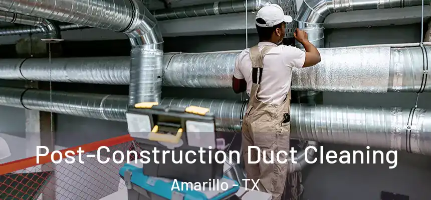  Post-Construction Duct Cleaning Amarillo - TX