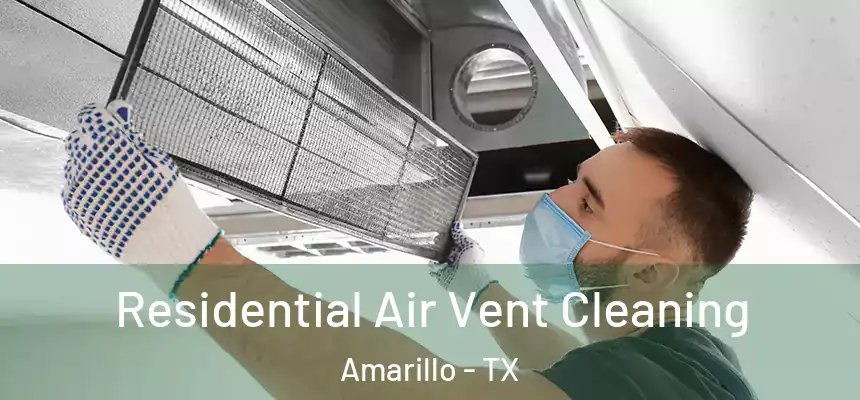  Residential Air Vent Cleaning Amarillo - TX