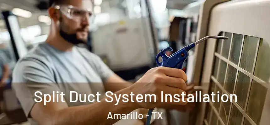 Split Duct System Installation Amarillo - TX
