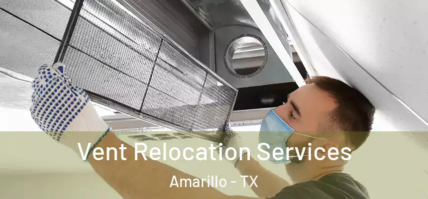 Vent Relocation Services Amarillo - TX