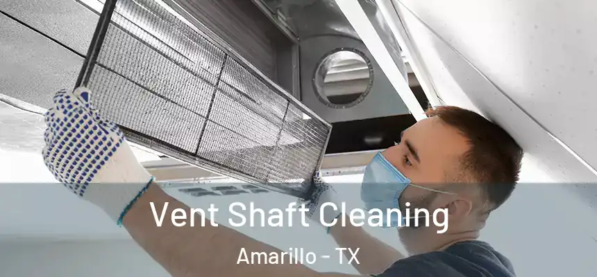  Vent Shaft Cleaning Amarillo - TX