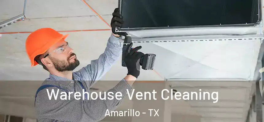  Warehouse Vent Cleaning Amarillo - TX
