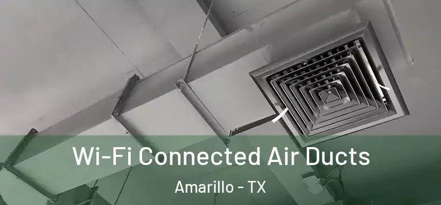  Wi-Fi Connected Air Ducts Amarillo - TX